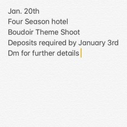 Jan. 20th  Four Season hotel  Boudoir Theme Shoot Deposits required