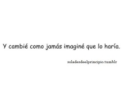 hoysoyinfinito:  #cambie # como #jamás #imagine