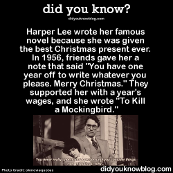 did-you-kno:Harper Lee wrote her famous novel because she was