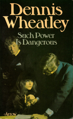 Such Power Is Dangerous, by Dennis Wheatley (Arrow Books, 1975).From