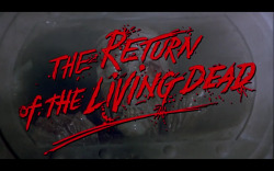 movietitlecards:  The Return of the Living Dead (1985) // Dan