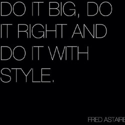 #doit #style #big #dreams #right #fredastaire #quotes