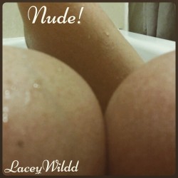laceywildd:  My very first nude photo.. soaking in the bubbles…#hotiggirls
