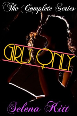 GIRLS ONLY Get ALL of Selena Kitt’s series - Girls Only