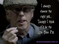 “I always choose the right pill… Tonight I think