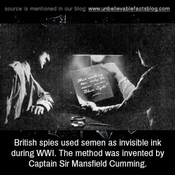 unbelievable-facts:  British spies used semen as invisible ink