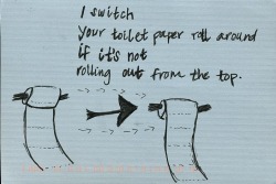 postcard-confessions:  “I switch your toilet paper roll