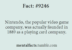 mentalfacts:   Fact  9246:  Nintendo, the popular video game