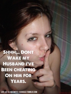life-as-a-hotwifes-cuckold:  I know she cheated with people she