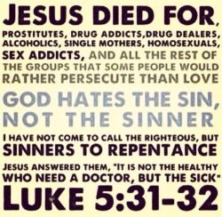 christ-our-glory:  Luke 5:31-32 (NLT)Jesus answered them, “Healthy