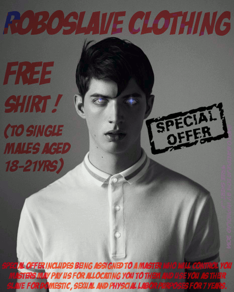 hypnolad:  “Free Shirt…” Don’t read the small print… just get it and wear it… the special offer terms and conditions are nothing that will concern you… 