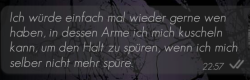 sittenlos:  Und jemanden der mich zurück zieht, wenn ich fliehen