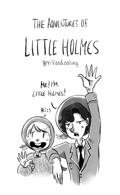 voodooling:  The Adventures of Little Holmes! I’m not going