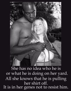 supportinterracial:  Nature found a way for white women and black