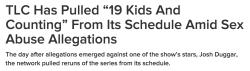 buzzfeed:  TLC has pulled 19 Kids and Counting from its schedule.