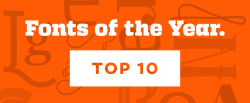 betype:  TOP 10 FONTS OF THE YEAR And finally this  are the