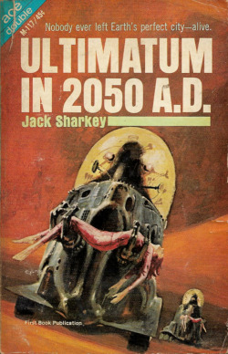 Ultimatum In 2050 A.D., by Jack Sharkey (Ace, 1965).From a second-hand