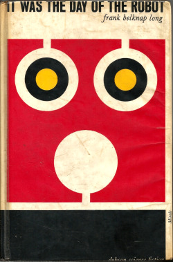 It Was The Day Of The Robot by Frank Belknap Long (Dobson Books, 1963) From a bookshop on Charing Cross Road, London.  &ldquo;You stand before the humming computers and you fight off terrors. You feel a more-than-human wisdom crushing you to the earth,