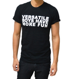 VERSATILE BOYS HAVE MORE FUN shirt new to TooQueer.com! 
