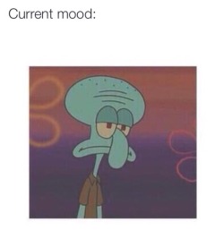 mookie-is-mindless-for-girls:  always my mood.  Not with me *wiggles