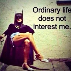 Ordinary life does not interest me. #femdom #mistress #batman