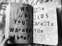 thecolourlesssunrise:“We are the kids your parents warned