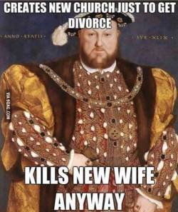 9gag:  Henry VIII 