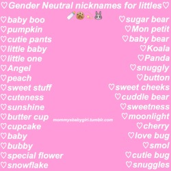 mommys-prncess:  ♡Gender Neutral nicknames for littles as made