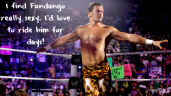 wrestlingssexconfessions:  I find Fandango really sexy. Id love