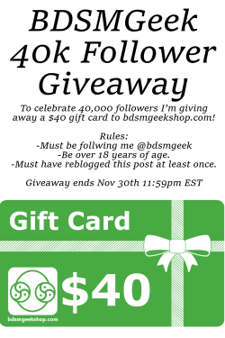 bdsmgeek:  BDSMGeek’s 40K Follower Giveaway!Reblog and follow