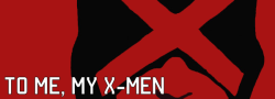 nomoreavengers-blog:  To Me, My X-Men. 