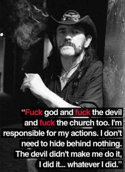 d-e-r-r-i-c-k-a:  Well said Lemmy.