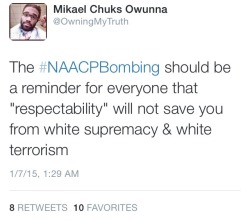 owning-my-truth:  Your respectability will not save you. #NAACPbombing