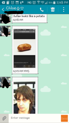 Hahahaha my sister cracks me up. Majestic potato. lollll. Still