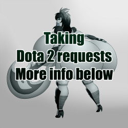Taking Dota 2 requests  The rules are simple Only request characters