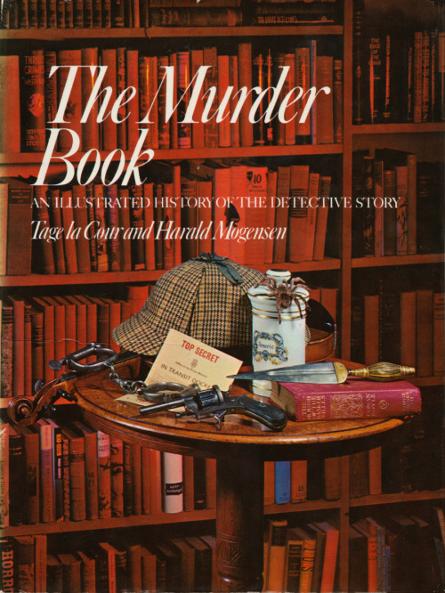 The Murder Book: An Illustrated History of the Detective Story, by Tage la Cour and Harald Mogensen (Book Club Associates, 1973). From Oxfam in Nottingham.