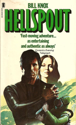 Hellspout, by Bill Knox (NEL, 1976). From a second-hand book shop in Clumber Park, Notts.Bill Knox, one of Scotland&rsquo;s most successful thriller writers, follows STORMTIDE and WHITEWATER with another action-packed adventure featuring Chief Officer