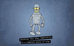 Anything less than immortality is a complete waste of time.