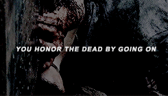 itsthatunique:    “You honor the dead by going on, even when