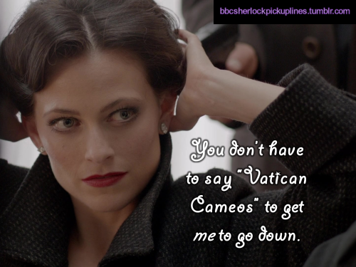 “You don’t have to say ‘Vatican Cameos’ to get me to go down.” Submitted by Courtney (no username).