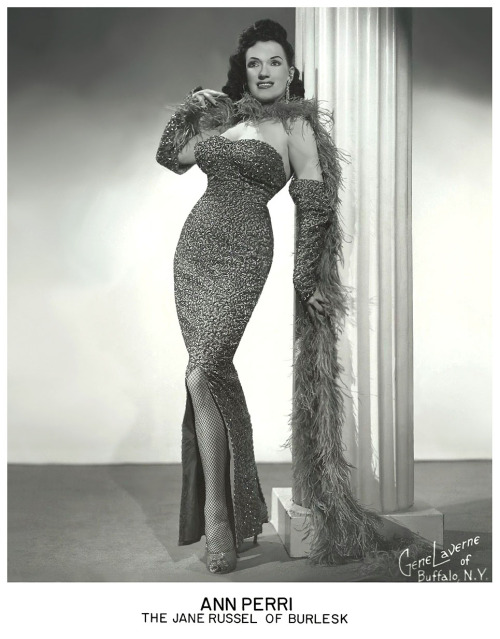 Ann Perri           aka. “The Jane Russell Of Burlesk”..