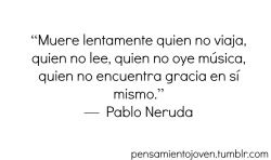 itspeume:  Mi querido, muere lentamente quien es pobre y no conoce