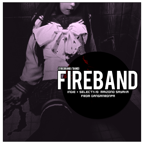 fireband:i did a lot that was bad, to get where i standbut when i put my foot forward, the devil’s demandrung out in my head, and i couldn’t refusethe dear old devil told me, “light the fuse”.      independent   selective / maizono sayaka 