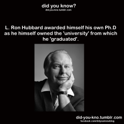 did-you-kno:  He was the founder of church of scientology. Source