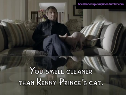 “You smell cleaner than Kenny Prince’s cat.”