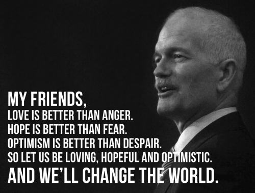 Jack Layton, a fine Canadian ~ written in his final letter to his fellow citizens before he passed away in 2011