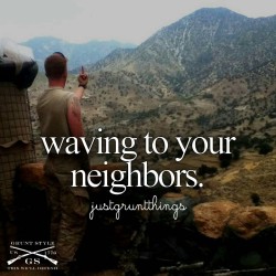 the-texas-tyrant:  That’s how I wave to my neighbors too.