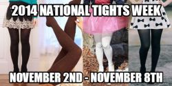 tightsobsession:  Help make a difference and promote hosiery attire with me! The second annual Tights Week is set after the success of last yearâ€™s campaign. Letâ€™s get a head start and make sure everyone knows to wear your tights during the first full