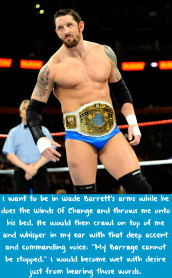 wwewrestlingsexconfessions:  I want to be in Wade Barrett’s