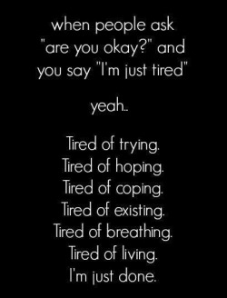 depressionarmy:  Tired. 